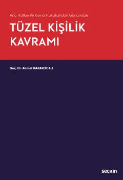 Ana Hatları ile Roma Hukukundan Günümüze Tüzel Kişilik Kavramı Doç. Dr. Ahmet Karakocalı 1. Baskı, Kasım 2022 ürün görseli 1