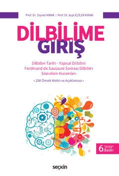 Dilbilime Giriş Dilbilim Tarihi - Yapısal Dilbilim - Ferdinand de Saussure Sonrası Dilbilim - Sözcelem Kuramları Prof. Dr. Zeynel Kıran,Prof. Dr. Ayşe Kıran 6. Baskı, Eylül 2023 ürün görseli 1