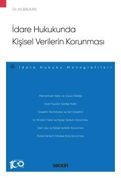 İdare Hukukunda Kişisel Verilerin Korunması - İdare Hukuku Monografileri - Dr. Ali Balkan 1. Baskı, Aralık 2023 ürün görseli 1