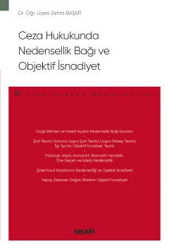 Ceza Hukukunda Nedensellik Bağı ve Objektif İsnadiyet - Ceza Hukuku Monografileri - Dr. Öğr. Üyesi Zehra Başer Doğan 1. Baskı, Ekim 2022 ürün görseli 1
