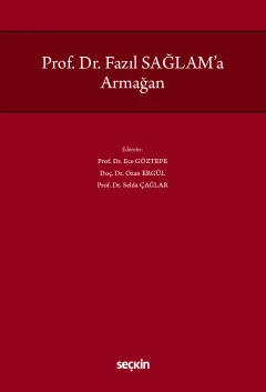Prof. Dr. Fazıl Sağlam'a Armağan Prof. Dr. Ece Göztepe,Doç. Dr. Ozan Ergül,Prof. Dr. Selda Çağlar 1. Baskı, Aralık 2022 ürün görseli 1