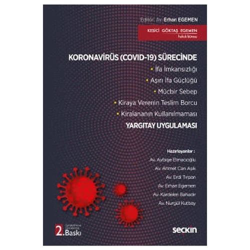 Koronavirüs (Covid-19) Sürecinde Yargıtay Uygulaması İfa İmkansızlığı - Aşırı İfa Güçlüğü - Mücbir Sebep- Kiraya Verenin Teslim Borcu - Kiralananın Kullanılmaması (2.Baskı) Erhan Egemen 1 2021/04 ürün görseli 1