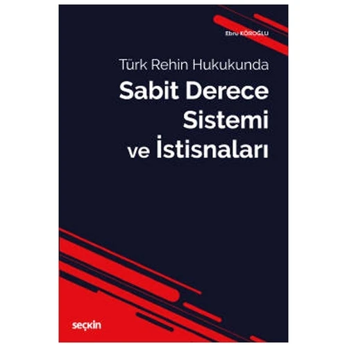 Türk Rehin Hukukunda Sabit Derece Sistemi Ebru Köroğlu 2020/09 ürün görseli 1