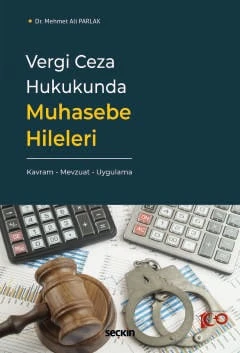 Vergi Ceza Hukukunda Muhasebe Hileleri Kavram - Mevzuat - Uygulama Dr. Mehmet Ali Parlak 1. Baskı, Eylül 2024 ürün görseli 1