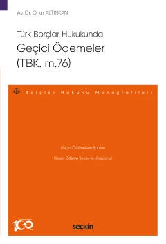 Türk Borçlar Hukukunda Geçici Ödemeler (TBK. m.76) - Borçlar Hukuku Monografileri - Dr. Onur Altınkan 1. Baskı, Haziran 2023 ürün görseli 1