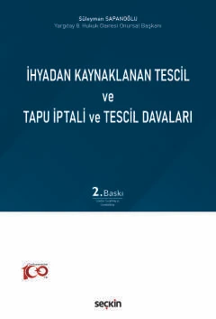 İhyadan Kaynaklanan Tescil ve Tapu İptali ve Tescil Davaları Süleyman Sapanoğlu 2. Baskı, Kasım 2023 ürün görseli 1