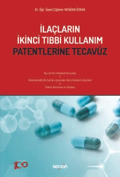 İlaçların İkinci Tıbbi Kullanım Patentlerine Tecavüz Dr. Öğr. Üyesi Çiğdem Yatağan Özkan 1. Baskı, Ekim 2023 ürün görseli 1