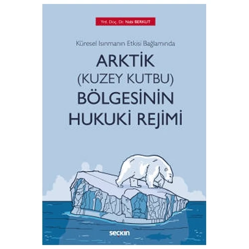Arktik (Kuzey Kutbu) Bölgesinin Hukuki Rejimi Nabi Berkut 2021/01 ürün görseli 1