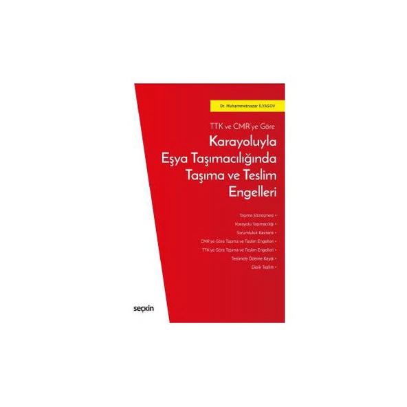 TTK ve CMR'ye Göre Karayoluyla Eşya Taşımacılığında Taşıma ve Teslim Engelleri Muhammetnazar İlyasov 2019/07 ürün görseli 1