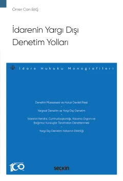 İdarenin Yargı Dışı Denetim Yolları - İdare Hukuku Monografileri - Ömer Can Baş 1. Baskı, Mart 2023 ürün görseli 1