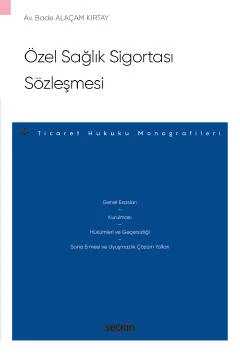 Özel Sağlık Sigortası Sözleşmesi - Ticaret Hukuku Monografileri - Bade Alaçam Kırtay Temmuz 2022 ürün görseli 1