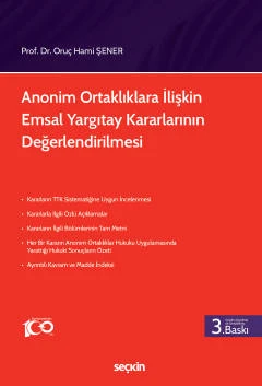 Anonim Ortaklıklara İlişkin Emsal Yargıtay Kararlarının Değerlendirilmesi Prof. Dr. Oruç Hami Şener 3. Baskı, Eylül 2023 ürün görseli 1