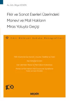 Fikir ve Sanat Eserleri Üzerindeki Manevi ve Mali Hakların Miras Yoluyla Geçişi - Fikri Mülkiyet Hukuku Monografileri - Bilge Keskin 1. Baskı, Haziran 2023 ürün görseli 1