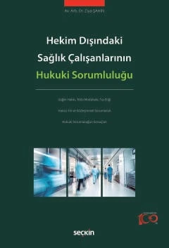Hekim Dışındaki Sağlık Çalışanlarının Hukuki Sorumluluğu Dr. Ziya Şahin 1. Baskı, Şubat 2024 ürün görseli 1