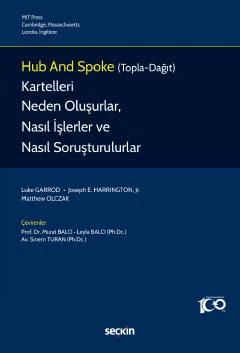 Hub and Spoke (Topla–Dağıt) Kartelleri Neden Oluşurlar, Nasıl İşlerler ve Nasıl Soruşturulurlar? 1. Baskı,  Mart 2023 ürün görseli 1
