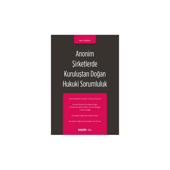 Anonim Şirketlerde Kuruluştan Doğan Hukuki Sorumluluk Pelin Özçelik 2020/01 ürün görseli 1
