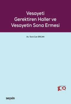 Vesayeti Gerektiren Haller ve Vesayetin Sona Ermesi Tarık Can Ercan 1. Baskı, Ocak 2024 ürün görseli 1