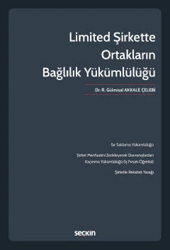 Limited Şirkette Ortakların Bağlılık Yükümlülüğü Dr. R. Gülmisal Akkale Çelebi 1. Baskı, Ekim 2022 ürün görseli 1