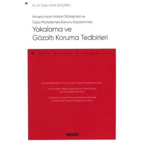 Avrupa İnsan Hakları Sözleşmesi ve Ceza Muhakemesi Kanunu Kapsamında Yakalama ve Gözaltı Koruma Tedbirleri - Ceza Hukuku Monografileri Özen Kaya Göçmen 2021/05 ürün görseli 1