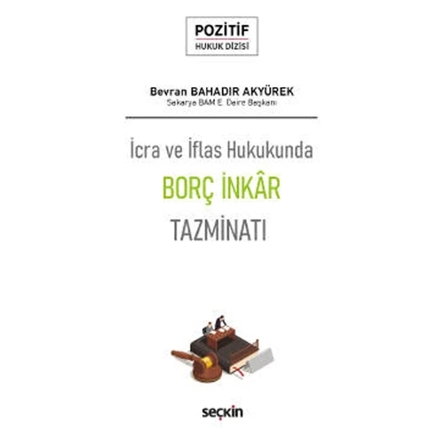 İcra ve İflas Hukukunda Borç İnkâr Tazminatı - Pozitif Hukuk Dizisi (Phd) Bevran Bahadir Akyürek 2021/06 ürün görseli 1