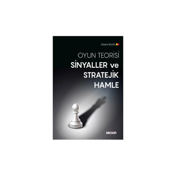 Oyun Teorisi Sinyaller Ve Stratejik Hamle Züleyha Bilgiç 2019/09 ürün görseli 1