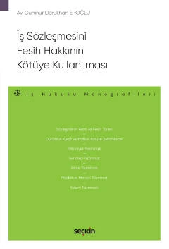 İş Sözleşmesini Fesih Hakkının Kötüye Kullanılması - İş Hukuku Monografileri - Cumhur Dorukhan Eroğlu Ekim 2022 / 1. Baskı ürün görseli 1