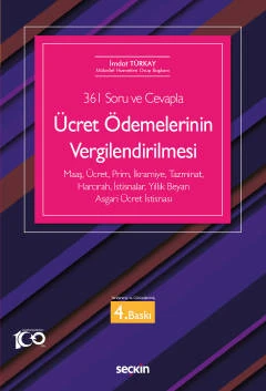 361 Soru ve Cevapla Ücret Ödemelerinin Vergilendirilmesi Maaş, Ücret, Prim, İkramiye, Tazminat, Harcırah, İstisnalar, Yıllık Beyan, Asgari Ücret İstisnası İmdat Türkay 4. Baskı, Mart 2023 ürün görseli 1