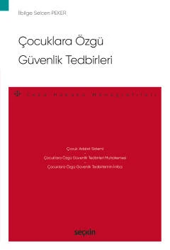 Çocuklara Özgü Güvenlik Tedbirleri - Ceza Hukuku Monografileri - İlbilge Selcen Peker Temmuz 2022 ürün görseli 1