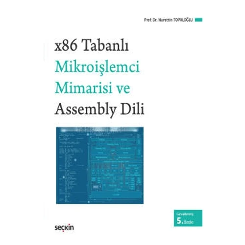 X86 Tabanlı Mikroişlemci Mimarisi ve Assembly Dili Prof. Dr. Nurettin Topaloğlu 2022/4 ürün görseli 1