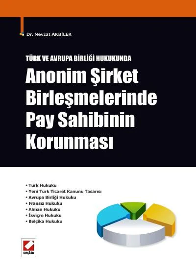 Türk ve Avrupa Birliği Hukukunda Anonim Şirket Birleşmelerinde Pay Sahibinin Korunması Dr. Nevzat Akbilek 1 Baskı Mayıs ürün görseli 1