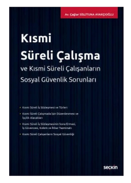 Kısmi Süreli Çalışma ve Kısmi Süreli Çalışanların Sosyal Güvenlik Sorunları Çağlar Sislituna Ayakçıoğlu 2021/05 ürün görseli 1