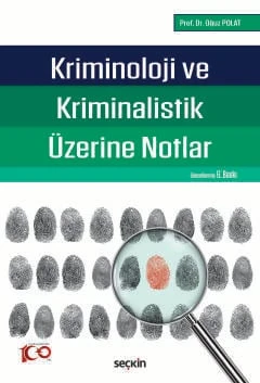 Kriminoloji ve Kriminalistik Üzerine Notlar Prof. Dr. Oğuz Polat 6. Baskı, Eylül 2024 ürün görseli 1
