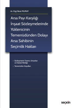 Arsa Payı Karşılığı İnşaat Sözleşmelerinde Yüklenicinin Temerrüdünden Dolayı Arsa Sahibinin Seçimlik Hakları Ezgi Buse Mumay Haziran 2022 ürün görseli 1
