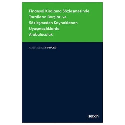 Finansal Kiralama Sözleşmesinde Tarafların Borçları ve Sözleşmeden Kaynaklanan Uyuşmazlıklarda Arabuluculuk Sefa Polat 2020/11 ürün görseli 1