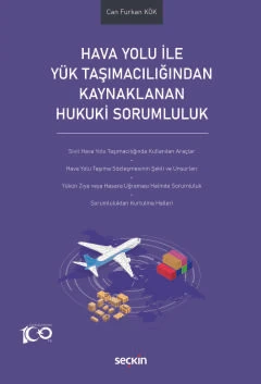 Hava Yolu ile Yük Taşımacılığından Kaynaklanan Hukuki Sorumluluk Can Furkan Kök 1. Baskı, Ocak 2024 ürün görseli 1