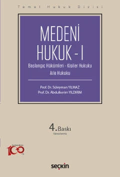 Temel Hukuk Dizisi Medeni Hukuk - I (THD) (Başlangıç Hükümleri - Kişiler Hukuku - Aile Hukuku) Prof. Dr. Süleyman Yılmaz,Prof. Dr. Abdulkerim Yıldırım 4. Baskı, Eylül 2023 ürün görseli 1