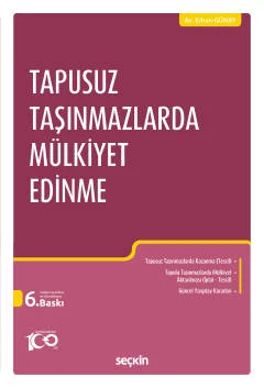Tapusuz Taşınmazlarda Mülkiyet Edinme Erhan Günay 6. Baskı, Temmuz 2023 ürün görseli 1