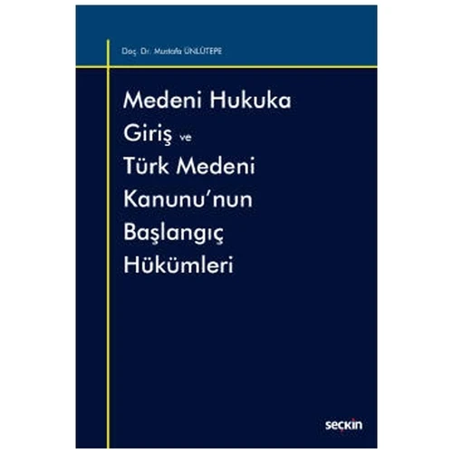 Medeni Hukuka Giriş ve Türk Medeni Kanunu'nun Başlangıç Hükümleri Mustafa Ünlütepe 4 2021/07 ürün görseli 1