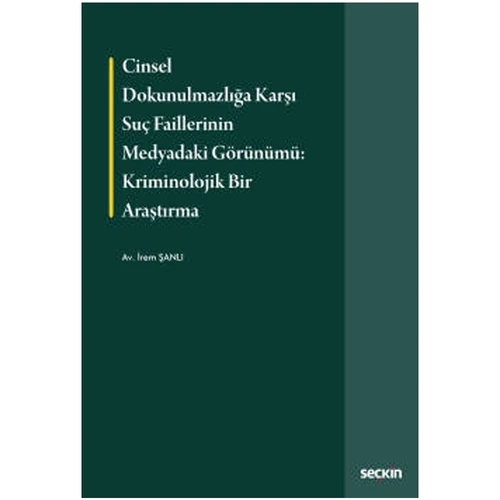 Cinsel Dokunulmazlığa Karşı Suç Faillerinin Medyadaki Görünümü İrem Şanlı 2021/08 ürün görseli 1