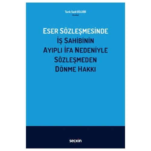 Eser Sözleşmesinde İş Sahibinin Ayıplı İfa Nedeniyle Sözleşmeden Dönme Hakkı Tarik Said Güldibi 2022/02 ürün görseli 1