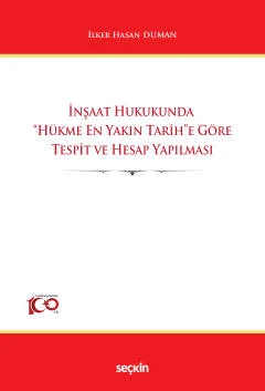 İnşaat Hukukunda "Hükme En Yakın Tarih"e Göre Tespit ve Hesap Yapılması İlker Hasan Duman 1. Baskı, Ocak 2024 ürün görseli 1