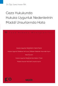 Ceza Hukukunda Hukuka Uygunluk Nedenlerinin Maddi Unsurlarında Hata - Ceza Hukuku Monografileri - Dr. Öğr. Üyesi Hasan İba 1. Baskı, Mayıs 2023 ürün görseli 1