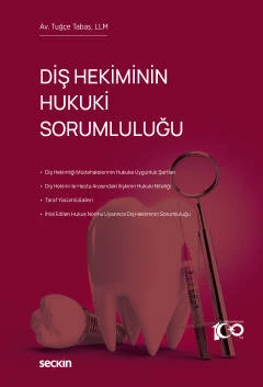 Diş Hekiminin Hukuki Sorumluluğu Tuğçe Tabaş 1. Baskı, Kasım 2023 ürün görseli 1