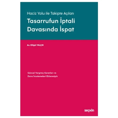 Haciz Yolu ile Takipte Açılan Tasarrufun İptali Davasında İspat Güncel Yargıtay Kararları ve Dava İncelemeleri Eklenmiştir Elifgül Yalçın 2021/01 ürün görseli 1