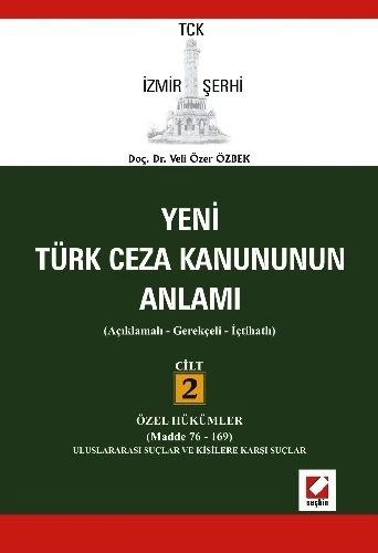 TCK İzmir Şerhi Türk Ceza Kanununun Anlamı Cilt:2 (Cilt 2 Özell Hükümler - Madde 76-169) Veli Özer Özbek 2008/02 ürün görseli 1