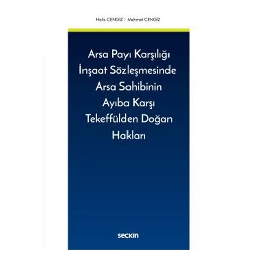 Arsa Payı Karşılığı İnşaat Sözleşmesinde Arsa Sahibinin Ayıba Karşı Tekeffülden Doğan Hakları Halis Cengiz 2021/05 ürün görseli 1