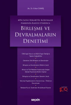 4054 Sayılı Rekabetin Korunması Hakkında Kanun Uyarınca Birleşme ve Devralmaların Denetimi Dr. Erkan Daniş 1. Baskı, Ağustos 2023 ürün görseli 1