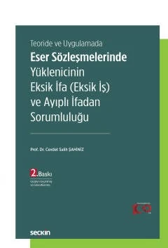 Teoride ve Uygulamada Eser Sözleşmelerinde Yüklenicinin Eksik İfa (Eksik İş) ve Ayıplı İfadan Sorumluluğu Ocak 2024 ürün görseli 1
