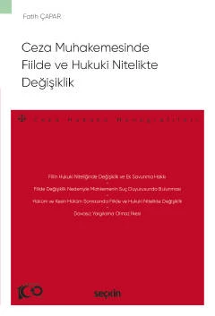 Ceza Muhakemesinde Fiilde ve Hukuki Nitelikte Değişiklik - Ceza Hukuku Monografileri - Fatih Çapar 1. Baskı, Temmuz 2023 ürün görseli 1