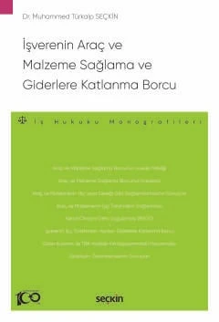 İşverenin Araç ve Malzeme Sağlama ve Giderlere Katlanma Borcu - İş Hukuku Monografileri - Seçkin 1. Baskı, Eylül 2024 ürün görseli 1